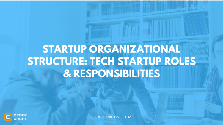 Startup Roles & Responsibilities: Tech Startup Team Structure